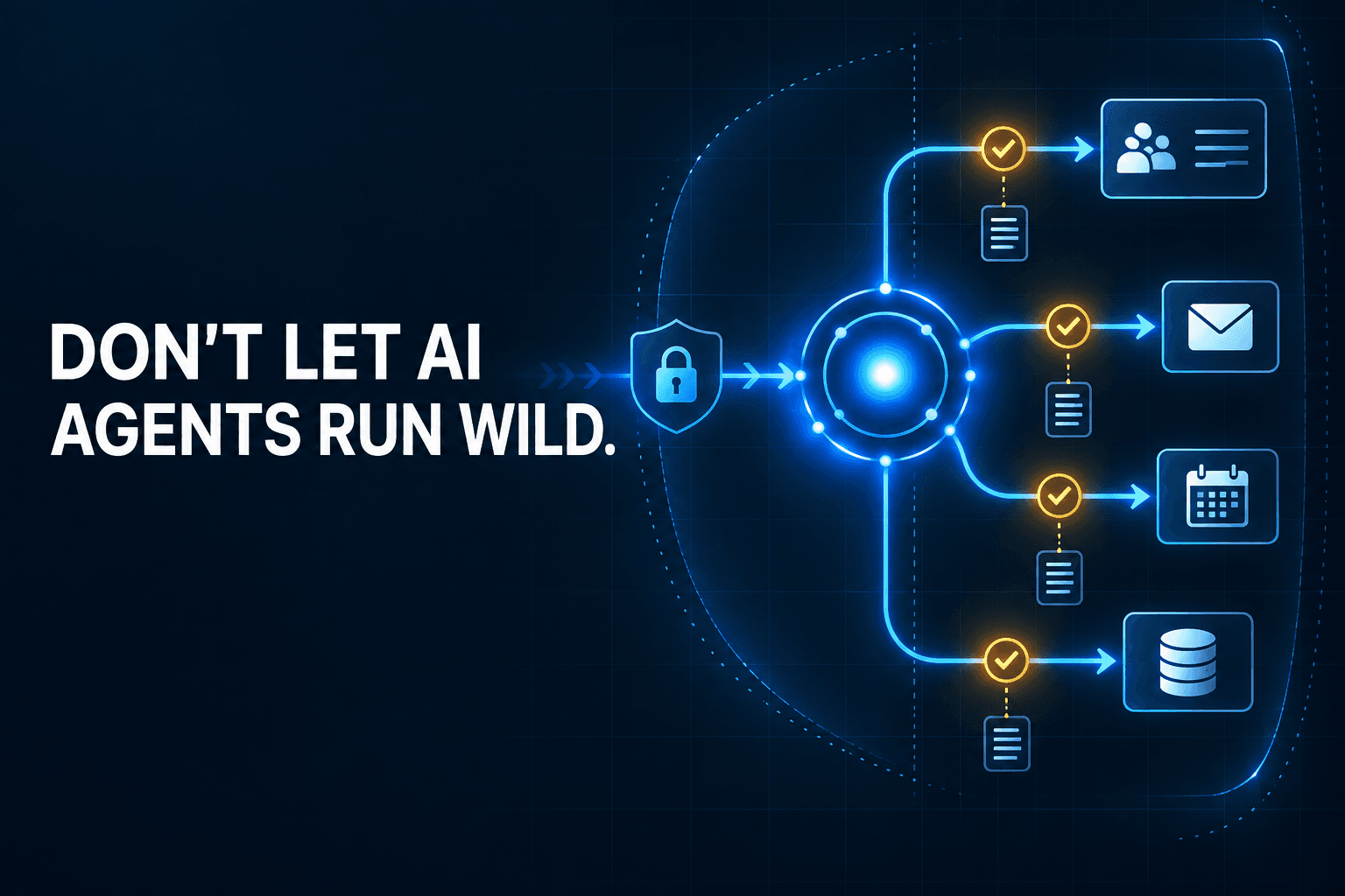 Professional B2B technology cover on a deep navy workflow grid. Bold headline reads 'DON'T LET AI AGENTS RUN WILD.' A glowing abstract AI agent moves through a controlled workflow with CRM, inbox, calendar, and database tools connected by cyan lines, approval gates, shield symbols, and amber audit checkpoints.