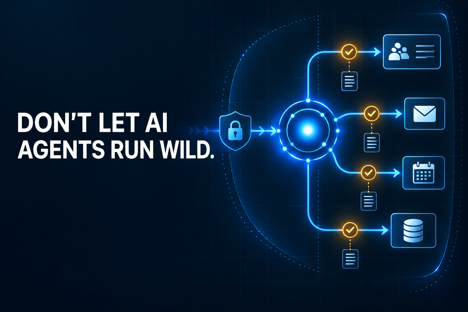 Professional B2B technology cover on a deep navy workflow grid. Bold headline reads 'DON'T LET AI AGENTS RUN WILD.' A glowing abstract AI agent moves through a controlled workflow with CRM, inbox, calendar, and database tools connected by cyan lines, approval gates, shield symbols, and amber audit checkpoints.